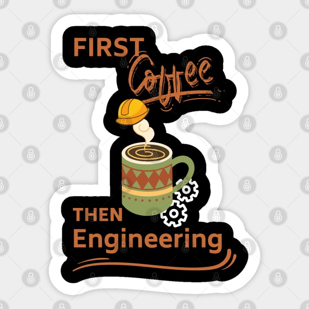 First Coffee Then Engineering Sticker by Ranawat Shop